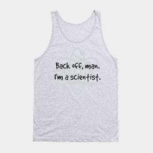 Back Off, Man. I'm A Scientist. Tank Top